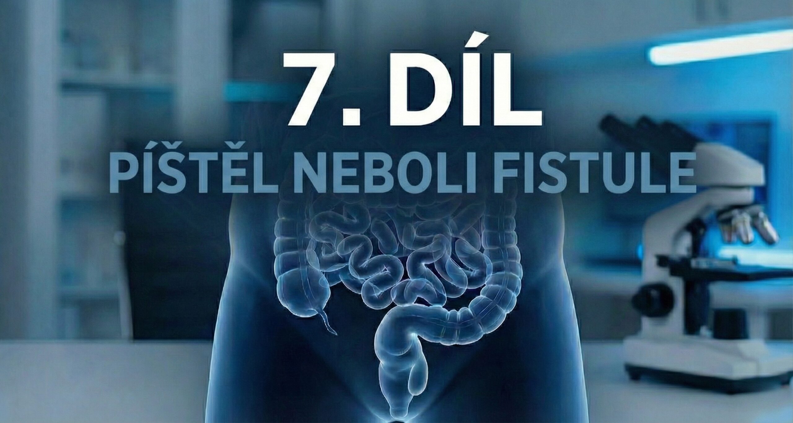 7.díl - Píštěl neboli fistule