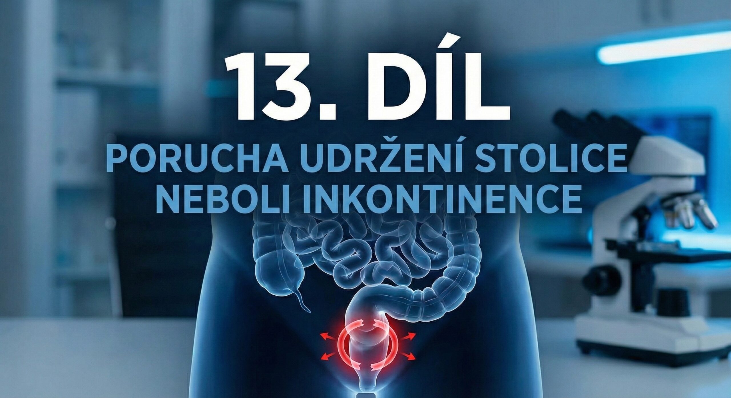 13.díl - Porucha udržení stolice neboli inkontinence